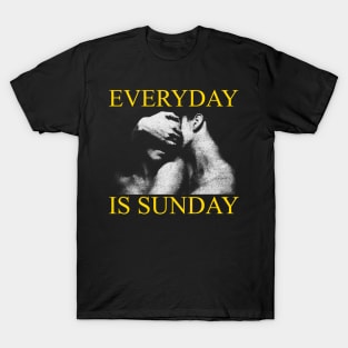 everyday is sunday T-Shirt